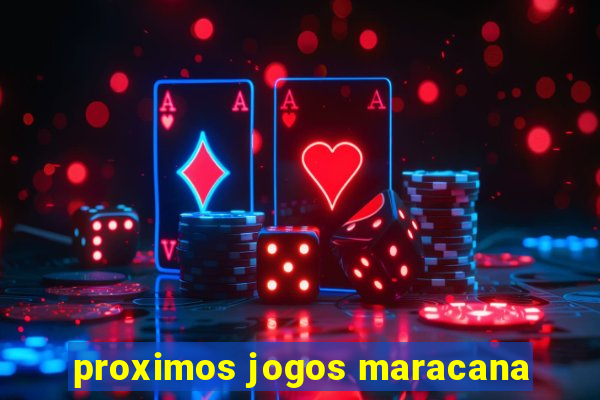 proximos jogos maracana